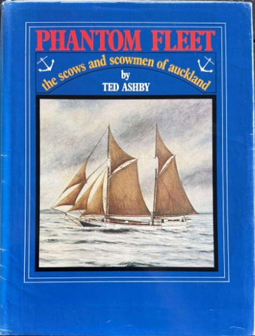 Ted Ashby - Phantom Fleet - The Scows And Scowmen Of Auckland (Hardcover)
