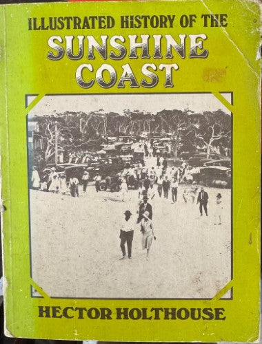 Hector Holthouse - Illustrated History Of The Sunshine Coast