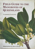 Catherine Lovelock - Field Guide To The Mangroves Of Queensland