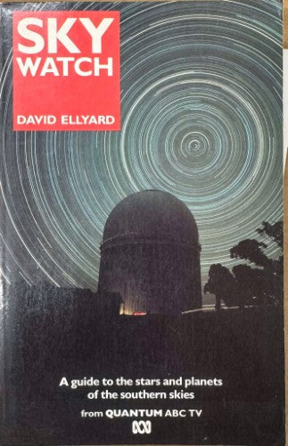 David Ellyard - Sky Watch : A Guide To The Stars & Planets Of The Southern Skies