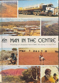 Man In The Centre - Proceedings Of A Symposium Held At CSIRO Alice Springs 3-5 April 1979