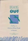 Robert Kosy (& Others) (Editors) - Breaking Out : Challenges In Adolescent Mental Health In Australia