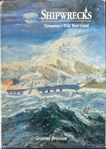 Graeme Broxam - Shipwrercks Of Tasmania's Wild West Coast (Hardcover)