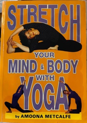Amoona Metcalfe - Stretch Your Mind & Body With Yoga