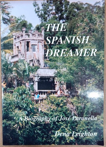 Dena Leighton - The Spanish Dreamer : A Biography Of Jose Paronella