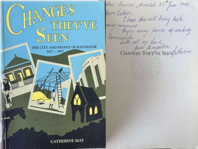 Catherine May - Changes They've Seen : The City & People Of Bayswater 1827-1997
