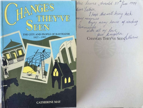 Catherine May - Changes They've Seen : The City & People Of Bayswater 1827-1997