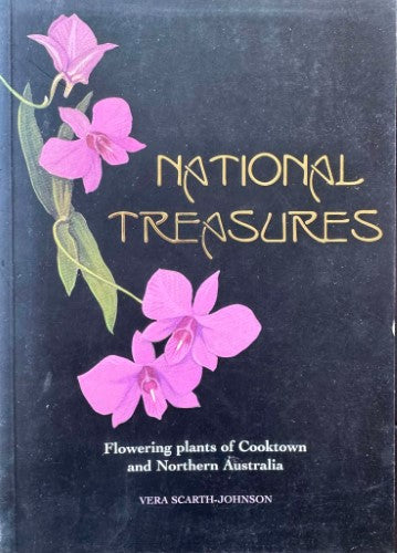 Vera Scarth-Johnson - National Treasures : Flowering Plants Of Cooktown & Northern Australia