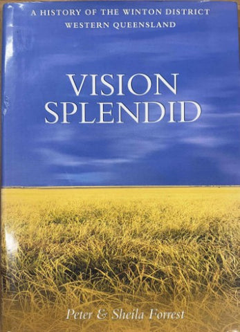 Peter & Sheila Forrest - Vision Splendid : A History Of The Winton District, Western Queensland (Hardcover)