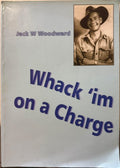 Jack Woodward - Whack 'im On A Charge