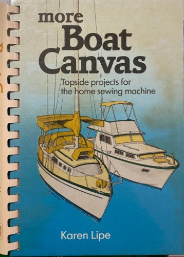 Karen Lipe - More Boat Canvas : Topside Projects for The Home Sewing Machine (Hardcover)