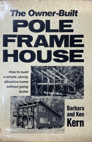 Barbara & Ken Kern - The Owner-Built Pole Frame House (Hardcover)