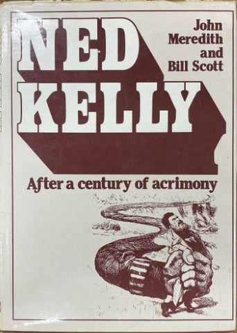 John Meredith / Bill Scott - Ned Kelly : After A Century Of Acrimony (Hardcover)