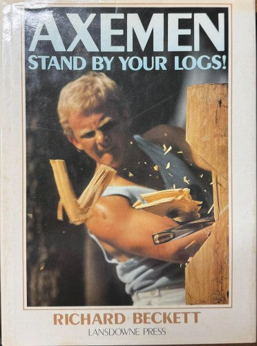 Richard Beckett - Axeman - Stand By Your Logs!