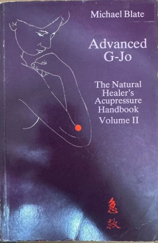 Michael Blate - Advanced G-Jo : The Natural Healer's Acupressure Handbook Vol II