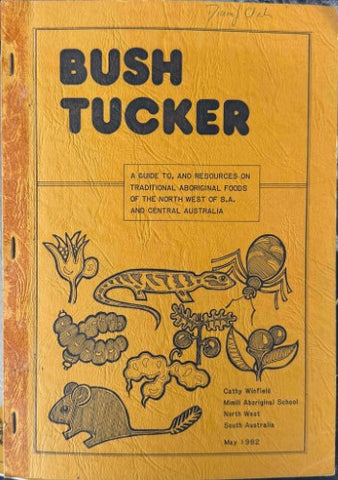 Cathy Winfield - Bush Tucker : Traditional Aboriginal Foods Of The NW Of South Australia & Central Australia