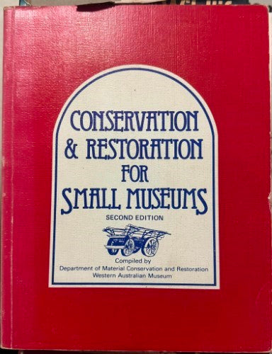 Conservation & Restoration For Small Museums (2nd Edition)