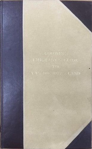 Tasmanian Govt Printing Office - Godwin's Emigrant's Guide To Van Dieman's Land (Hardcover)