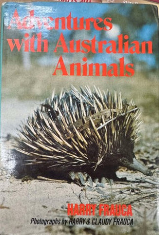 Harry & Claudy Frauca - Adventures With Australian Animals (Hardcover)