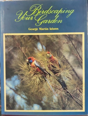 George Adams - Birdscaping Your Garden (Hardcover)