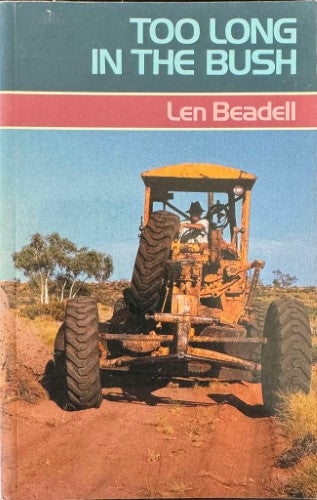 Len Beadell - Too Long In The Bush