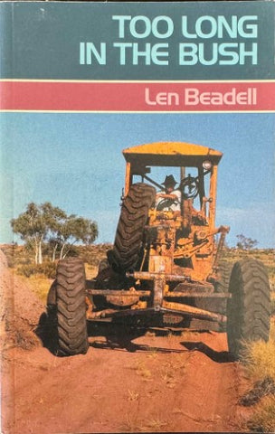 Len Beadell - Too Long In The Bush