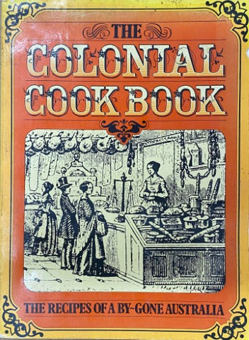 Alison Burt (Editor) - The Colonial Cookbook : Recipes Of A By-Gone Australia