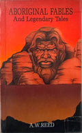 A.W Reed - Aboriginal Fables and Legendary Tales