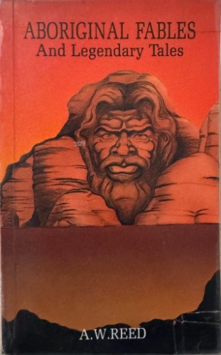 A.W Reed - Aboriginal Fables and Legendary Tales