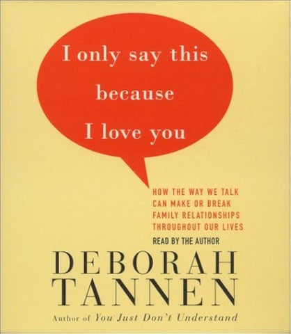 Deborah Tannen - I Only Say This Because I Love You (CD)