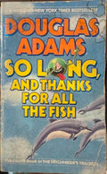 Douglas Adams - So Long and Thanks For All The Fish