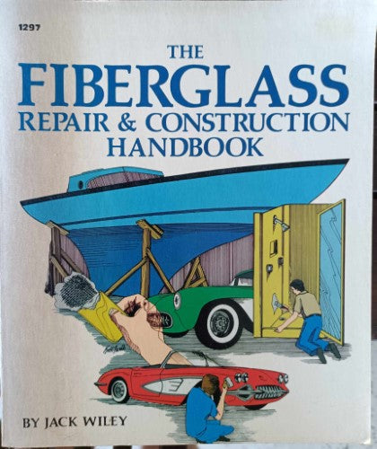 Jack Wiley - The Fiberglass Repair & Construction Handbook