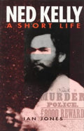 Ian Jones - Ned Kelly : A Short Life