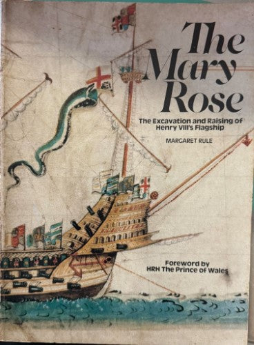 Margaret Rule - The Mary Rose : The Excavation & Raising Of Henry VIII's Flagship