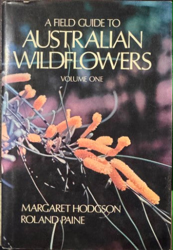 Margaret Hodgson / Roland Paine - A Field Guide To Australian Wildflowers : Vol 1 (Hardcover)