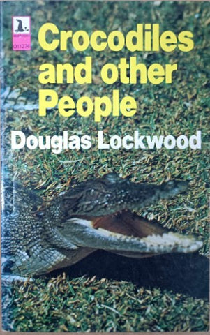 Douglas Lockwood - Crocodiles And Other People