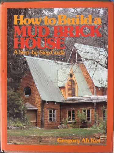 Gregory Ah Ket - How to Build A Mud Brick House (Hardcover)