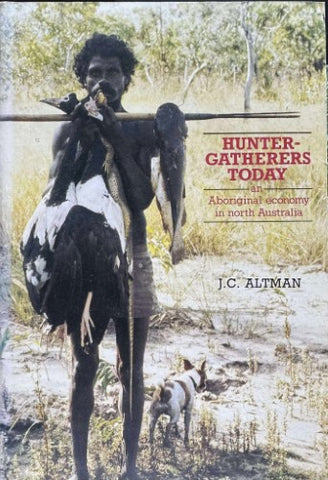 Jon Altman - Hunter-Gatherers Today : An Aboriginal Economy In North Australia