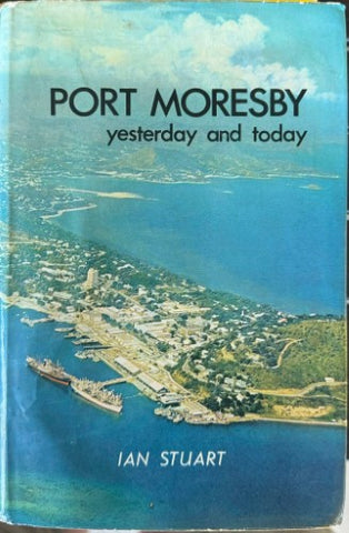 Ian Stuart - Port Moresby - Yesterday & Today (Hardcover)
