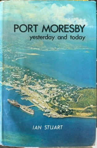 Ian Stuart - Port Moresby - Yesterday & Today (Hardcover)