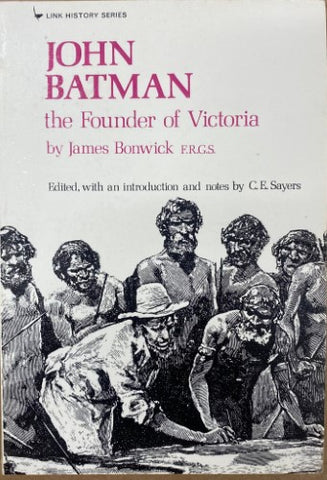 James Bonwick - John Batman : Founder Of Victoria