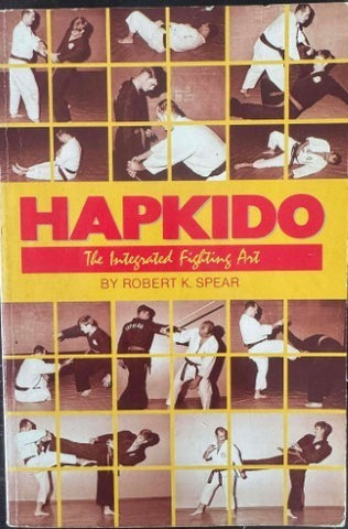 Robert Spear - Hapkido : The Integrated Fighting Art