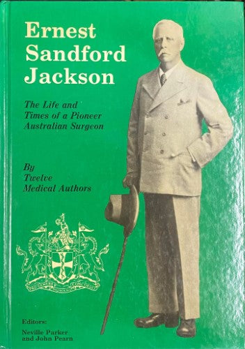 Neville Parker / John Pearn - Ernest Sandford Jackson : The Life And Times of A Pioneer Australian Surgeon (Hardcover)