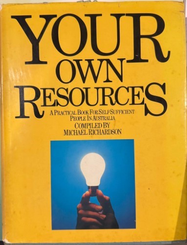 Michael Richardson - Your Own Resources - For Self Sufficient People In Australia (Hardcover)