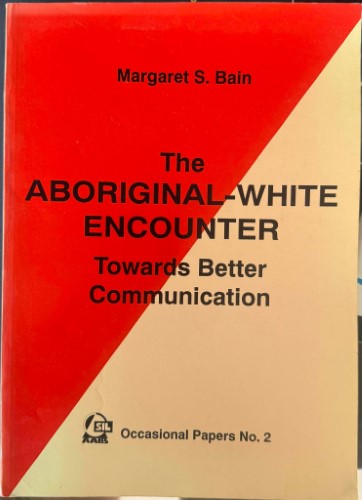 Margaret Bain - The Aboriginal-White Encounter (Towards Better Communication)