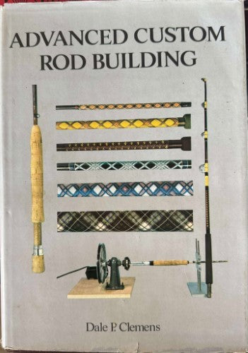 Dale Clemens - Advanced Custom Rod Building