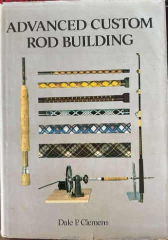 Dale Clemens - Advanced Custom Rod Building