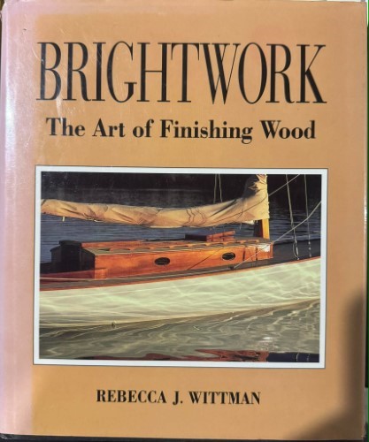 Rebecca Wittman - Brightwork - The Art Of Finishing Wood (Hardcover)