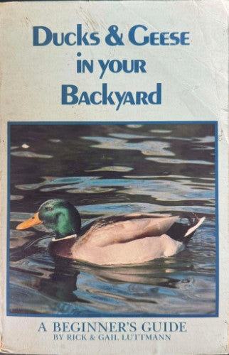 Rick & Gail Luttmann - Ducks & Geese In Your Backyard - A Beginners Guide