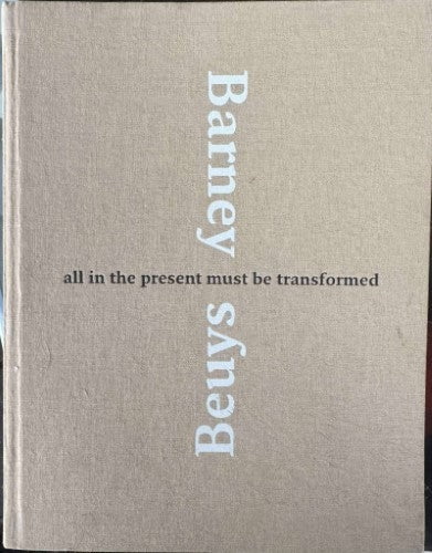 Barney Beuys - All In The Present Must Be Transformed